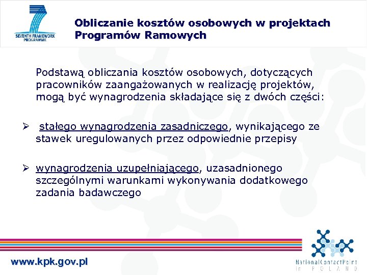 Obliczanie kosztów osobowych w projektach Programów Ramowych Podstawą obliczania kosztów osobowych, dotyczących pracowników zaangażowanych