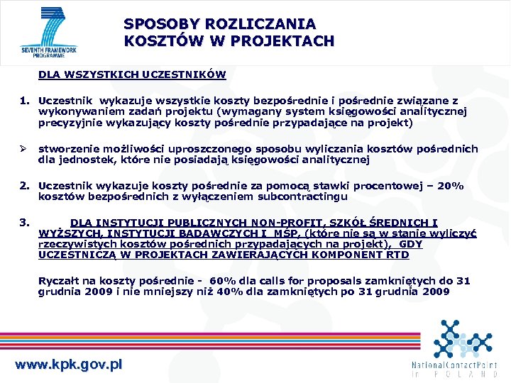 SPOSOBY ROZLICZANIA KOSZTÓW W PROJEKTACH DLA WSZYSTKICH UCZESTNIKÓW 1. Uczestnik wykazuje wszystkie koszty bezpośrednie