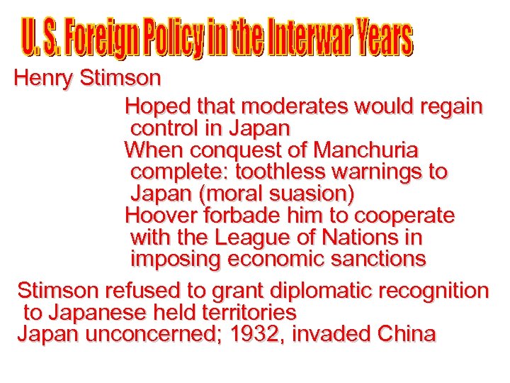 Henry Stimson Hoped that moderates would regain control in Japan When conquest of Manchuria