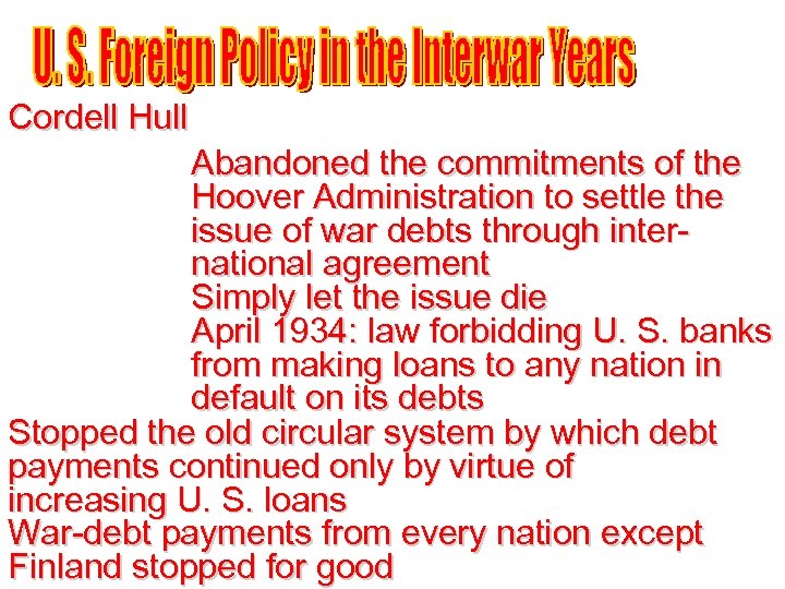 Cordell Hull Abandoned the commitments of the Hoover Administration to settle the issue of