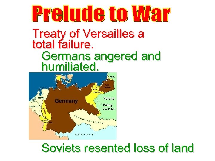 Treaty of Versailles a total failure. Germans angered and humiliated. Soviets resented loss of