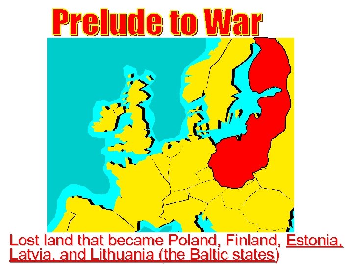 Lost land that became Poland, Finland, Estonia, Latvia, and Lithuania (the Baltic states) 