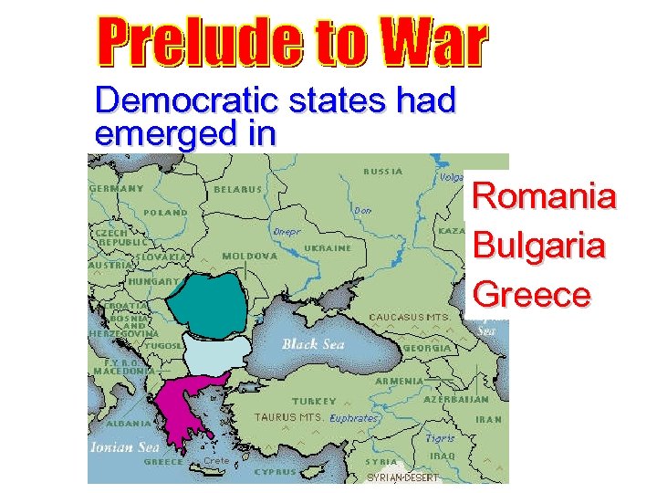 Democratic states had emerged in Romania Bulgaria Greece 