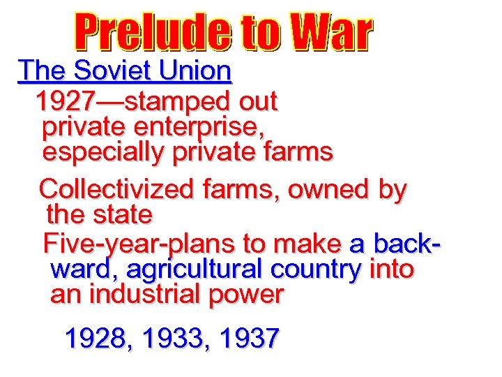 The Soviet Union 1927—stamped out private enterprise, especially private farms Collectivized farms, owned by