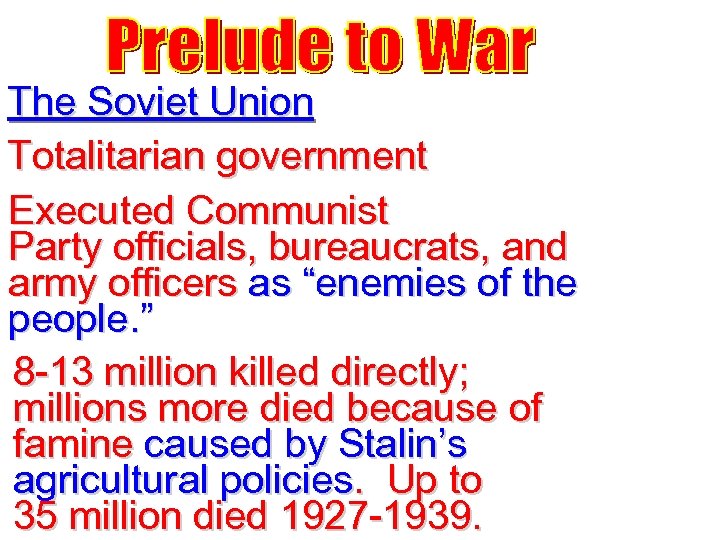The Soviet Union Totalitarian government Executed Communist Party officials, bureaucrats, and army officers as