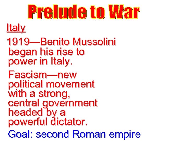 Italy 1919—Benito Mussolini began his rise to power in Italy. Fascism—new political movement with