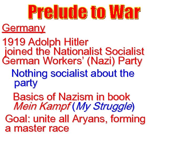 Germany 1919 Adolph Hitler joined the Nationalist Socialist German Workers’ (Nazi) Party Nothing socialist