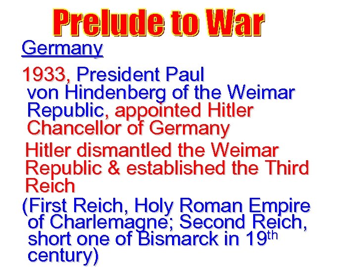 Germany 1933, President Paul von Hindenberg of the Weimar Republic, appointed Hitler Chancellor of