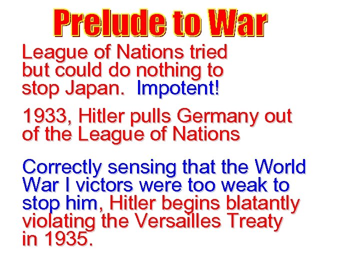 League of Nations tried but could do nothing to stop Japan. Impotent! 1933, Hitler