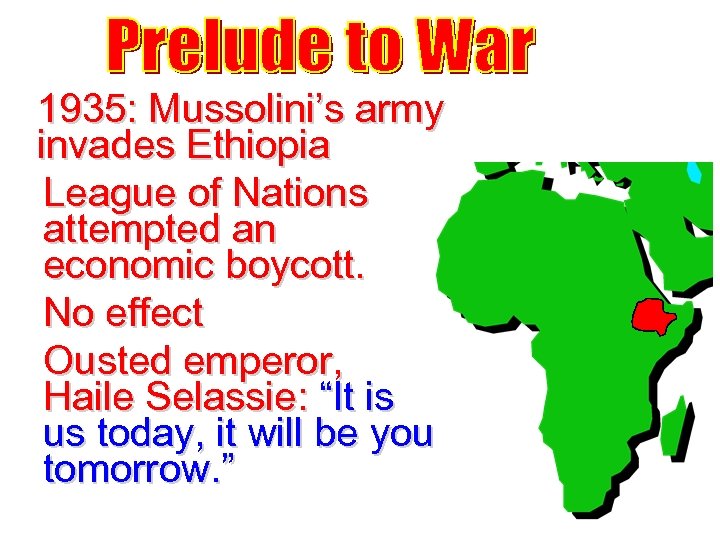 1935: Mussolini’s army invades Ethiopia League of Nations attempted an economic boycott. No effect