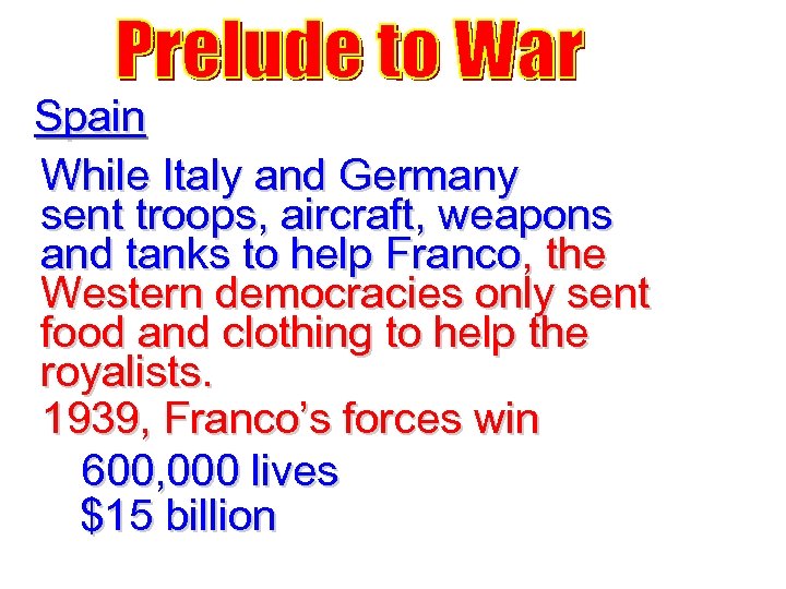 Spain While Italy and Germany sent troops, aircraft, weapons and tanks to help Franco,