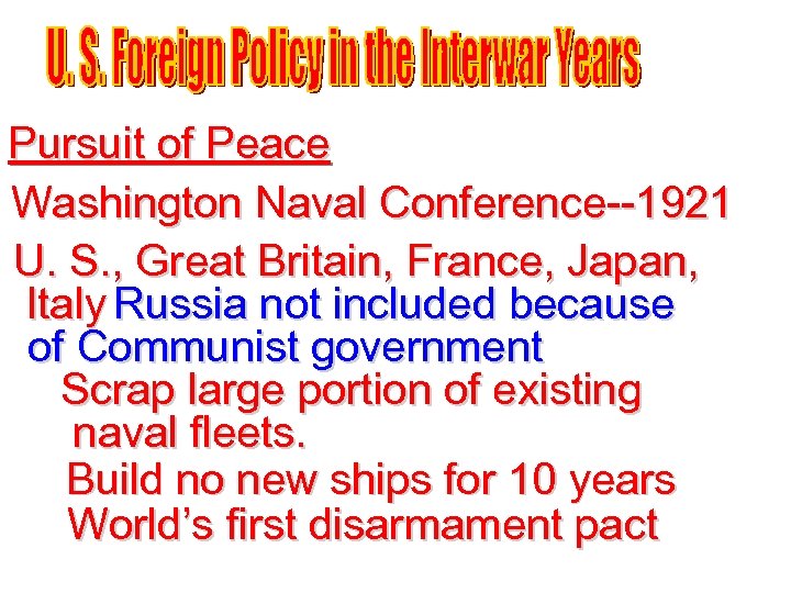 Pursuit of Peace Washington Naval Conference--1921 U. S. , Great Britain, France, Japan, Italy