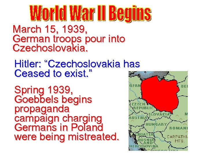 March 15, 1939, German troops pour into Czechoslovakia. Hitler: “Czechoslovakia has Ceased to exist.