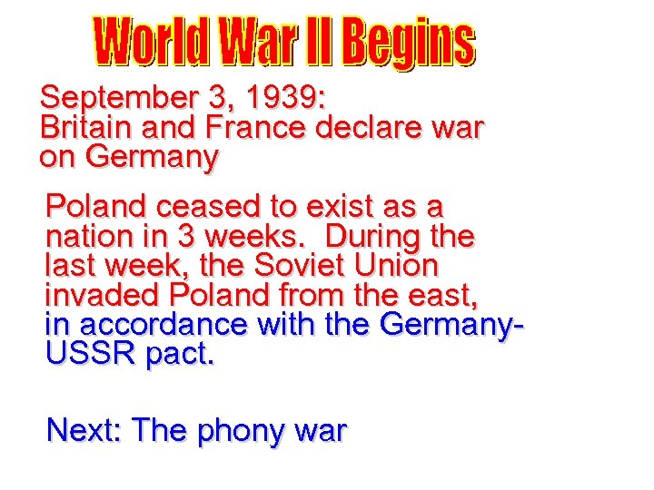 September 3, 1939: Britain and France declare war on Germany Poland ceased to exist
