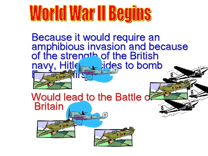 Because it would require an amphibious invasion and because of the strength of the