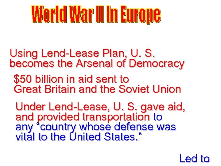Using Lend-Lease Plan, U. S. becomes the Arsenal of Democracy $50 billion in aid