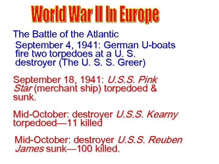 The Battle of the Atlantic September 4, 1941: German U-boats fire two torpedoes at