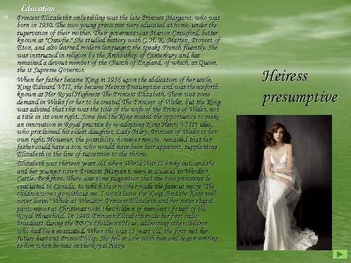 Education ◦ Princess Elizabeth's only sibling was the late Princess Margaret, who was ◦