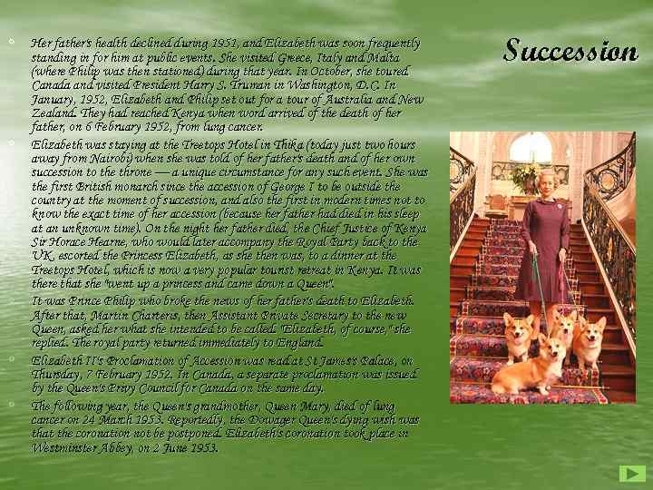 ◦ Her father's health declined during 1951, and Elizabeth was soon frequently ◦ ◦