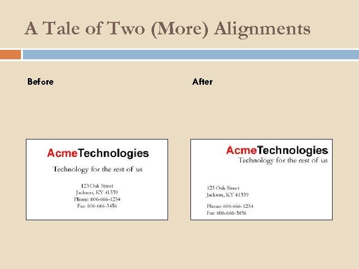 A Tale of Two (More) Alignments Before After 