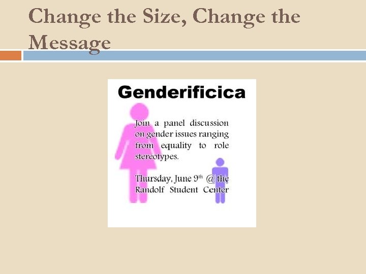 Change the Size, Change the Message 