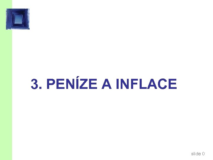 3. PENÍZE A INFLACE slide 0 