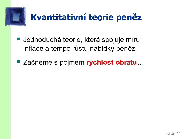 Kvantitativní teorie peněz § Jednoduchá teorie, která spojuje míru inflace a tempo růstu nabídky