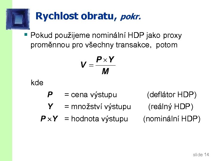 Rychlost obratu, pokr. § Pokud použijeme nominální HDP jako proxy proměnnou pro všechny transakce,