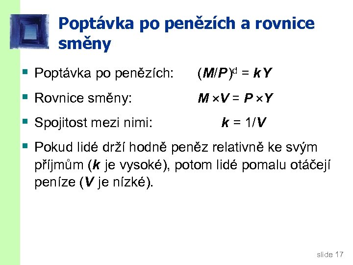 Poptávka po penězích a rovnice směny § § Poptávka po penězích: (M/P )d =