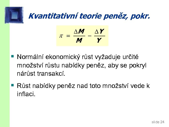 Kvantitativní teorie peněz, pokr. § Normální ekonomický růst vyžaduje určité množství růstu nabídky peněz,