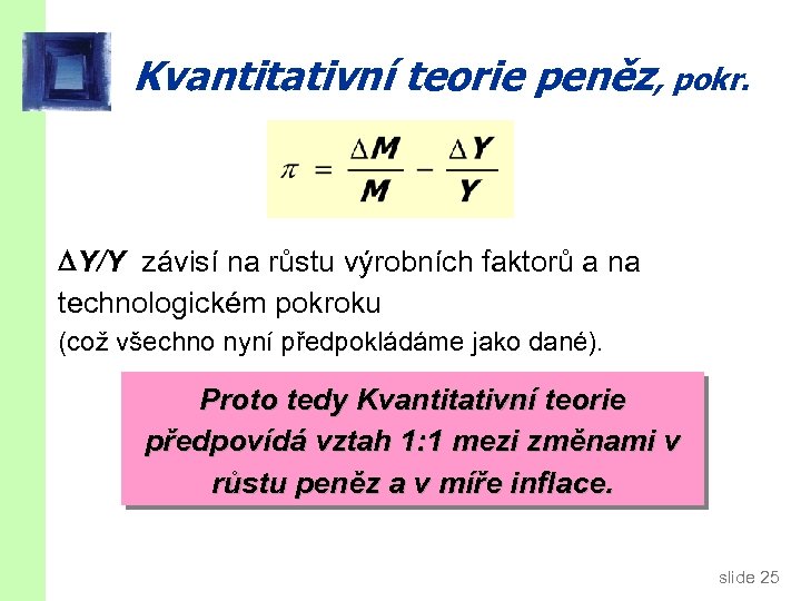 Kvantitativní teorie peněz, pokr. Y/Y závisí na růstu výrobních faktorů a na technologickém pokroku
