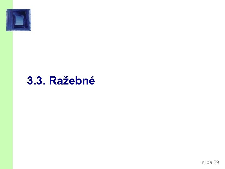 3. 3. Ražebné slide 29 