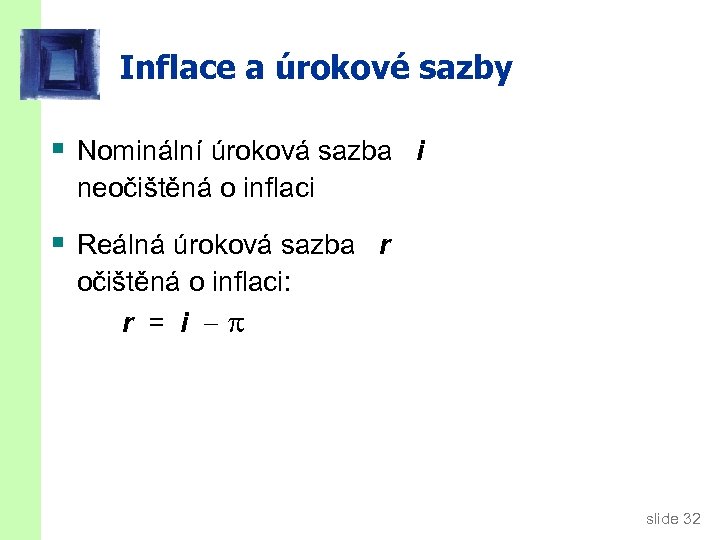 Inflace a úrokové sazby § Nominální úroková sazba i neočištěná o inflaci § Reálná
