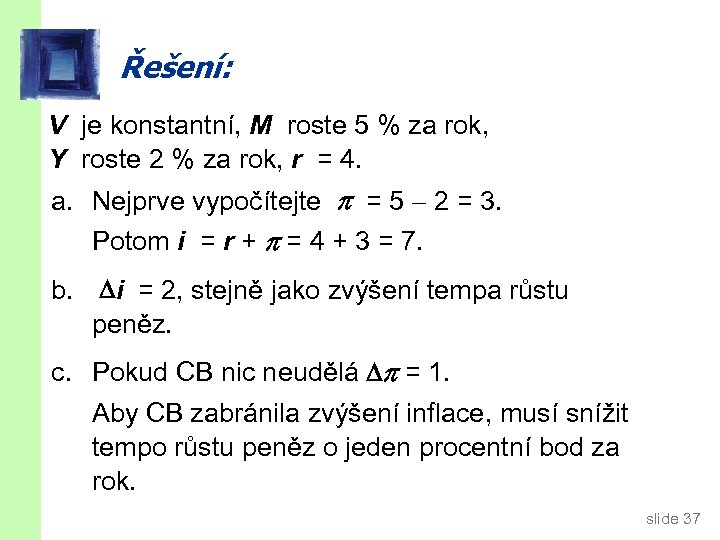 Řešení: V je konstantní, M roste 5 % za rok, Y roste 2 %