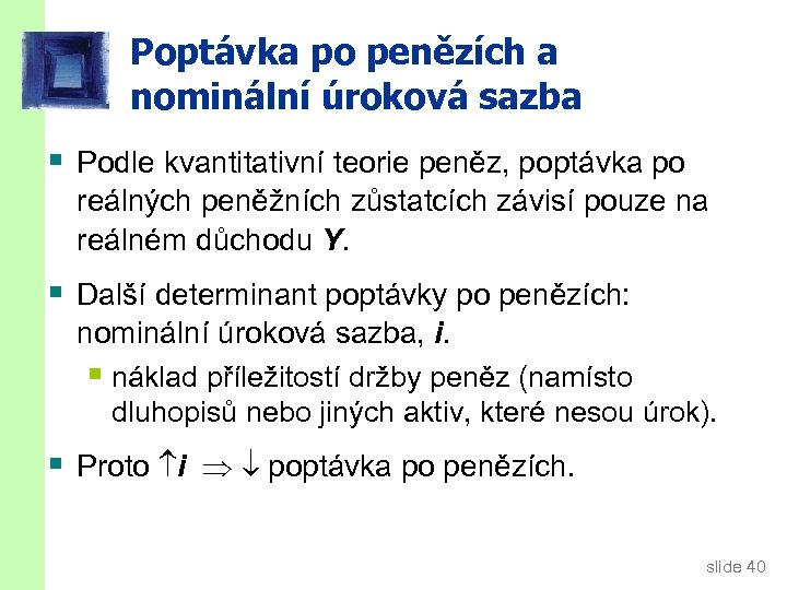 Poptávka po penězích a nominální úroková sazba § Podle kvantitativní teorie peněz, poptávka po
