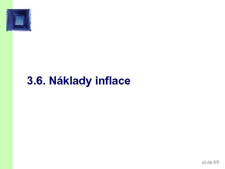 3. 6. Náklady inflace slide 48 