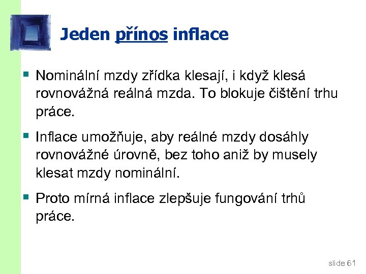 Jeden přínos inflace § Nominální mzdy zřídka klesají, i když klesá rovnovážná reálná mzda.