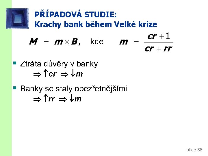 PŘÍPADOVÁ STUDIE: Krachy bank během Velké krize kde § Ztráta důvěry v banky cr