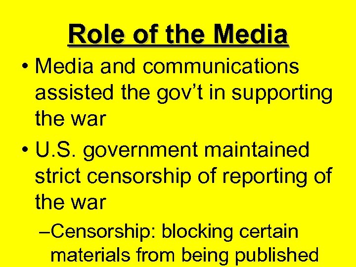 Role of the Media • Media and communications assisted the gov’t in supporting the