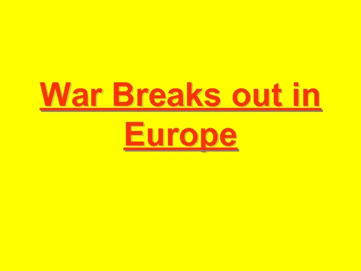 War Breaks out in Europe 