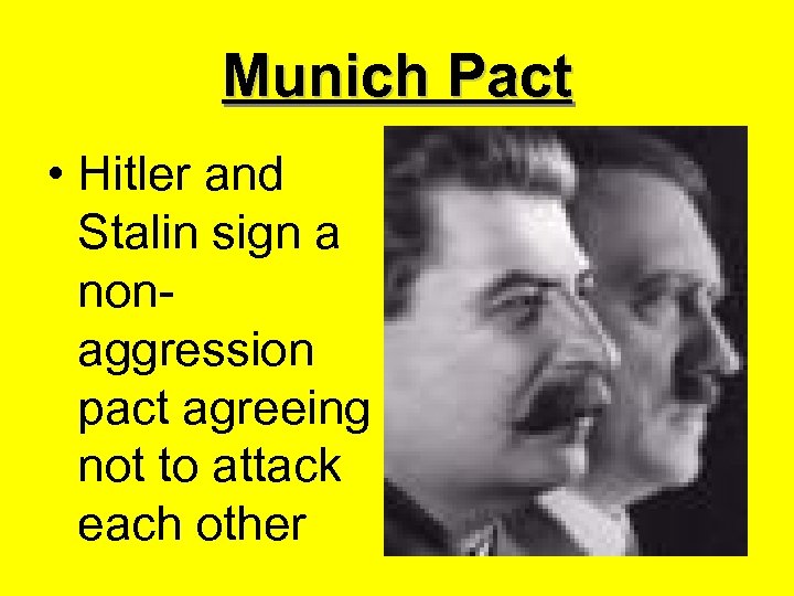 Munich Pact • Hitler and Stalin sign a nonaggression pact agreeing not to attack