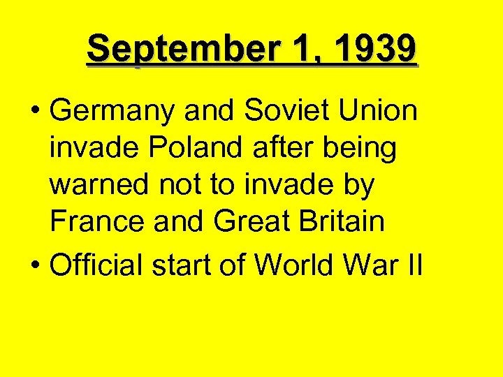 September 1, 1939 • Germany and Soviet Union invade Poland after being warned not