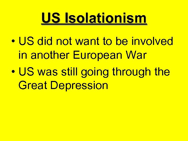 US Isolationism • US did not want to be involved in another European War