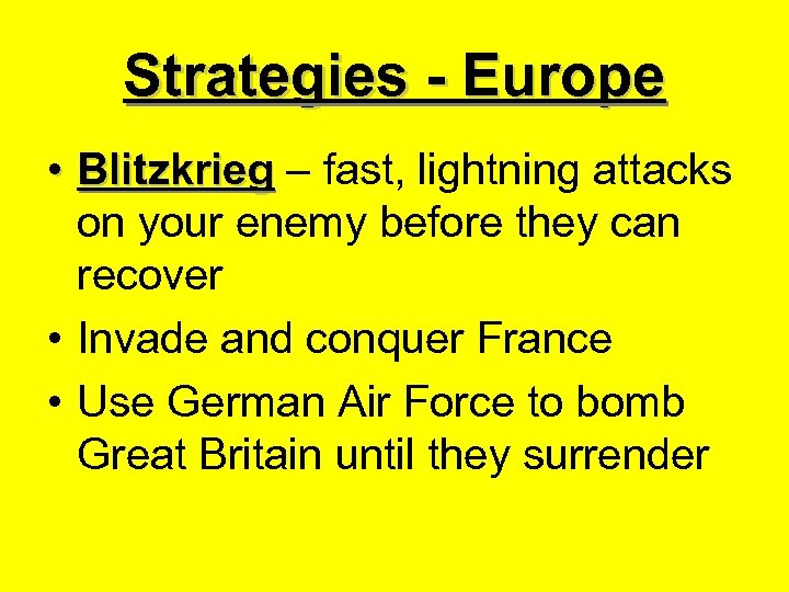 Strategies - Europe • Blitzkrieg – fast, lightning attacks on your enemy before they