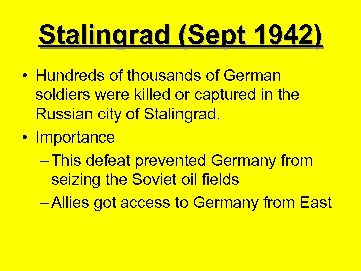 Stalingrad (Sept 1942) • Hundreds of thousands of German soldiers were killed or captured