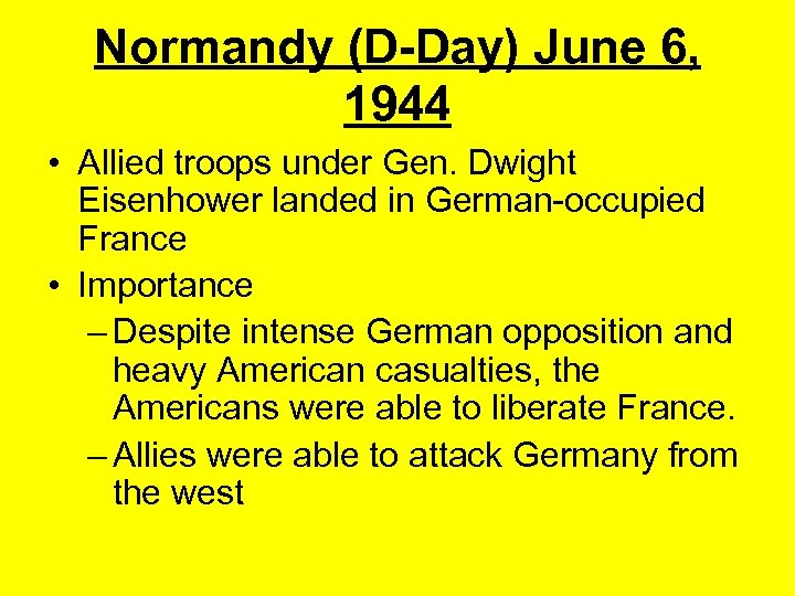 Normandy (D-Day) June 6, 1944 • Allied troops under Gen. Dwight Eisenhower landed in