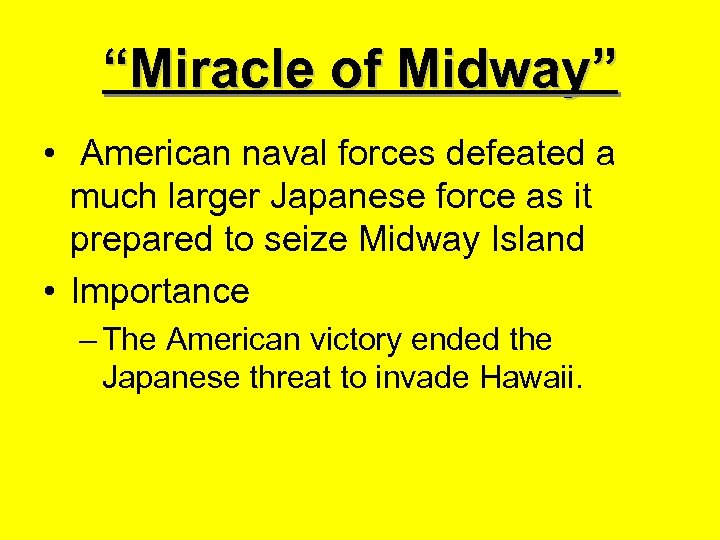 “Miracle of Midway” • American naval forces defeated a much larger Japanese force as