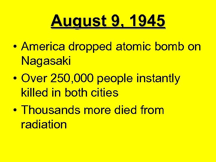 August 9, 1945 • America dropped atomic bomb on Nagasaki • Over 250, 000