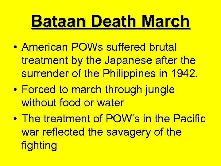 Bataan Death March • American POWs suffered brutal treatment by the Japanese after the