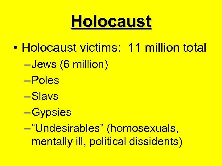 Holocaust • Holocaust victims: 11 million total – Jews (6 million) – Poles –